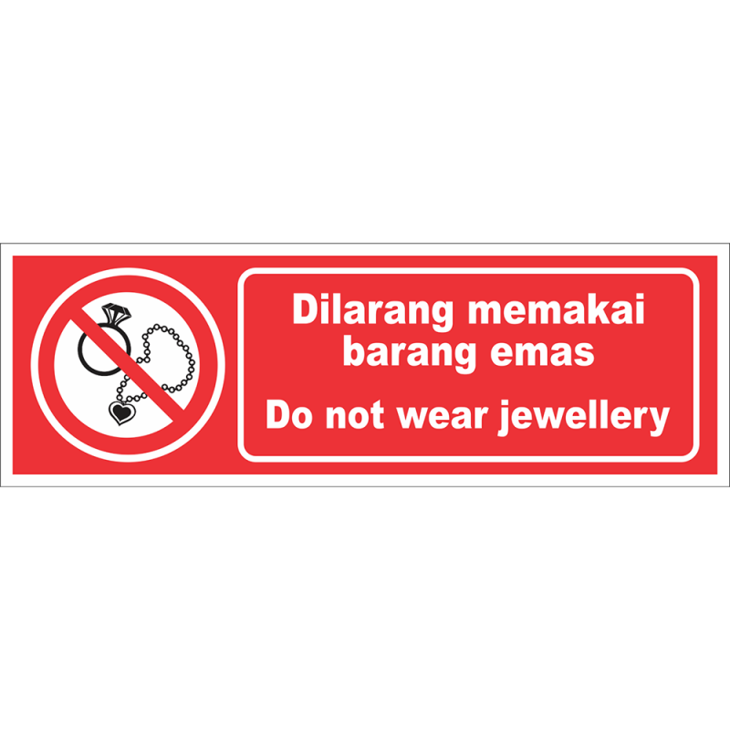 Do not wear jewellery Do not wear jewellery