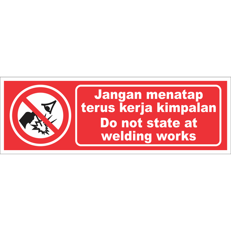 Do not stare at welding works Do not stare at welding works